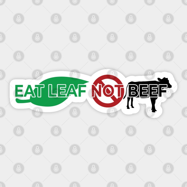 Vegan Quote Eat Leaf, Not Beef Sticker by McNutt